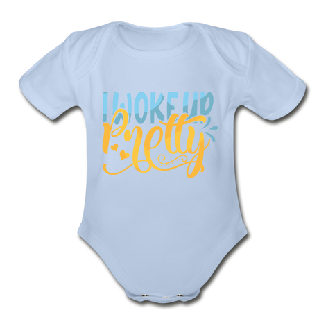 I woke up pretty Short Sleeve Baby Bodysuit by Tshirt Unlimited