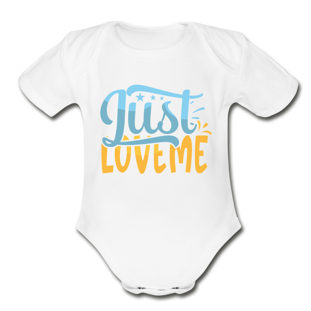 Just Love Me Short Sleeve Baby Bodysuit by Tshirt Unlimited