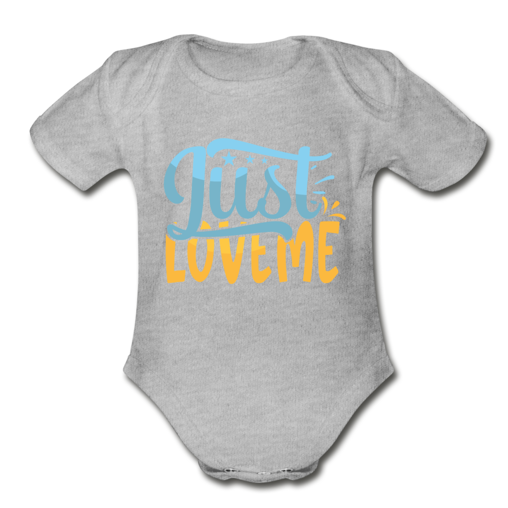 Just Love Me Short Sleeve Baby Bodysuit by Tshirt Unlimited