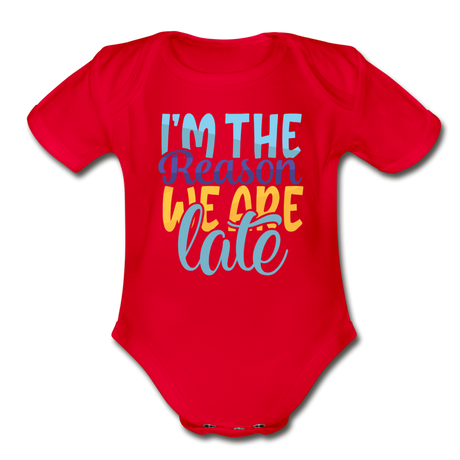 Im the reason we are late Short Sleeve Baby Bodysuit by Tshirt Unlimited