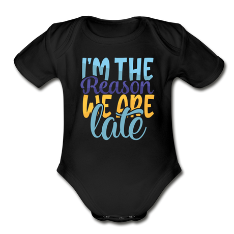 Im the reason we are late Short Sleeve Baby Bodysuit by Tshirt Unlimited