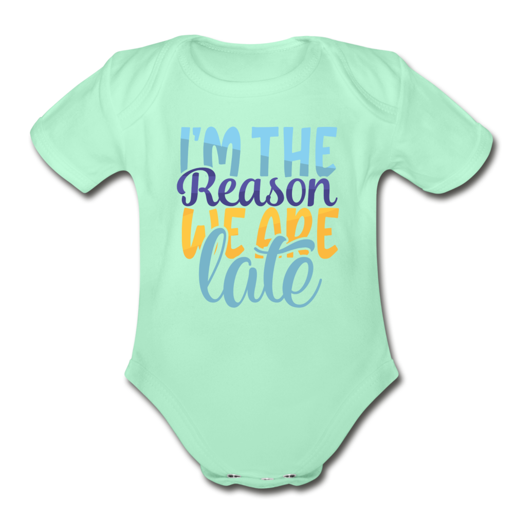 Im the reason we are late Short Sleeve Baby Bodysuit by Tshirt Unlimited