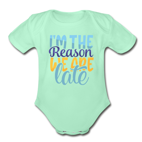 Im the reason we are late Short Sleeve Baby Bodysuit by Tshirt Unlimited