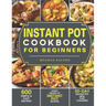 Instant Pot Cookbook for Beginners: 600 Simple & Easy Recipes - Every Model of Instant Pot Recipes - 30-Day Instant Pot Meal Plan Challenge