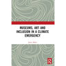 Museums, Art and Inclusion in a Climate Emergency