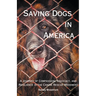 Saving Dogs in Ameirca: A Journey of Compassion, Advocacy, and Resilience in the Canine Rescue Movement