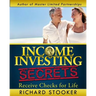 Income Investing Secrets: How to Receive Ever-Growing Dividend and Interest Checks, Safeguard Your Portfolio and Retire Wealthy