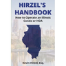 Hirzel's Handbook: How to Operate an Illinois Condo or HOA