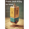 From Jack Kilby to Intel: A Journey through the History of Transistors