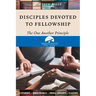 Disciples Devoted to Fellowship: The One Another Principle