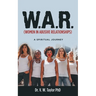 W.A.R. (Women in Abusive Relationships): A Spiritual Journey