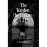 The Warden, the Inmate, and 34286: A Modern-Day Parable of a Man in Purgatory