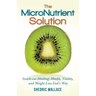 The MicroNutrient Solution: Inside-out Healing, Health, Vitality, and Weight Loss God's Way