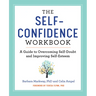 The Self-Confidence Workbook: A Guide to Overcoming Self-Doubt and Improving Self-Esteem