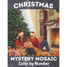 Christmas Mystery Mosaic Color By Number: Christmas Mystery Mosaic For Adults and Kids with Beautiful & Funny Coloring Pages for Relaxation & Stress R