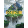 Painting Fantasy with Gouache: Tutorials, Tips, and Tricks from Professional Painters