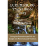 Luxembourg Travel Guide 2023: Living the Luxembourger Life: An Insight into Modernity and Tradition