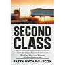Second Class: How the Elites Betrayed America's Working Men and Women