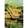 Dream of A Lifetime: Ten Years in The Upper Amazon