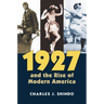 1927 and the Rise of Modern America