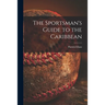 The Sportsman's Guide to the Caribbean