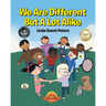 We Are Different But A Lot Alike
