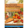 Pocket-Size Homesteading: Companion Planting in 10 Minutes a Day and Quick Foraging Techniques for Independence