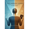 The Narrow Choice: Christian Wisdom for Decisions You Won't Regret