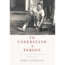 To Understand a Person: An Autobiography (of Sorts)