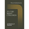 To, Too Many Children: A Collection of Moments by Weatherspoon