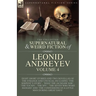 The Collected Supernatural and Weird Fiction of Leonid Andreyev Volume 4: Eight Short Stories and Two Novellas of the Strange and Unusual Including 'T