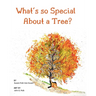 What's so Special About a Tree?: Celebrate the Amazing World of Trees Through Original Artwork and Enchanting Rhymes