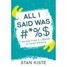 All I Said Was #*%$: Stories from a Lifetime of Youth Ministry