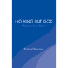 No King But God: Walking as Jesus Walked
