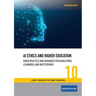 AI Ethics and Higher Education: Good Practice and Guidance for Educators, Learners, and Institutions