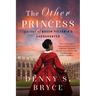 The Other Princess: A Novel of Queen Victoria's Goddaughter
