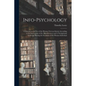 Info-psychology: A Manual on the use of the Human Nervous System According to the Instructions of the Manufacturers and A Navigational