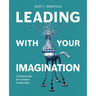 Leading With Your Imagination: A Framework for Creative Leadership