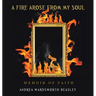 A Fire Arose from My Soul: Memoir of Faith
