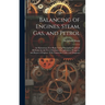 Balancing of Engines, Steam, Gas, and Petrol: An Elementary Text-Book, Using Principally Graphical Methods, for the Use of Students, Draughtsmen, Desi