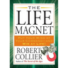 The Life Magnet: Put Your Mind at Your Command --and Win at Life!