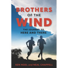 Brothers of the Wind: The Journey to Here and There