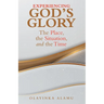 Experiencing God's Glory: The Place, the Situation, and the Time