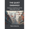 The Quiet Embargo: Insurance, Compliance, and the Hidden Wars of Trade