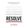 Resolve: Negotiating Life's Conflicts with Greater Confidence