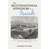The Multinational Kingdom in Isaiah: A Study of the Eschatological Kingdom and the Nature of Its Consummation