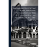 A General History of Rome; From the Foundation of the City to the Fall of Augustulus, B.C. 753-A.D. 476