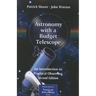 Astronomy with a Budget Telescope: An Introduction to Practical Observing