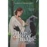 In the Care of Magic: a queer cozy monster erotic novella