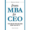 From MBA to CEO: The Job of the CEO and How You Get It